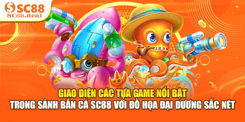 Giao diện các tựa game nổi bật trong sảnh bắn cá SC88 với đồ họa đại dương sắc nét