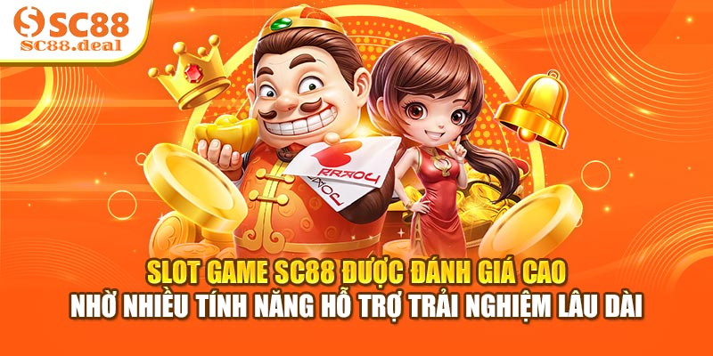 Slot game SC88 được đánh giá cao nhờ nhiều tính năng hỗ trợ trải nghiệm lâu dài