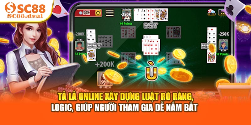 Tả lả Online xây dựng luật rõ ràng, logic, giúp người tham gia dễ nắm bắt 